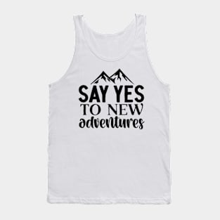 Say Yes To New Adventures Tank Top